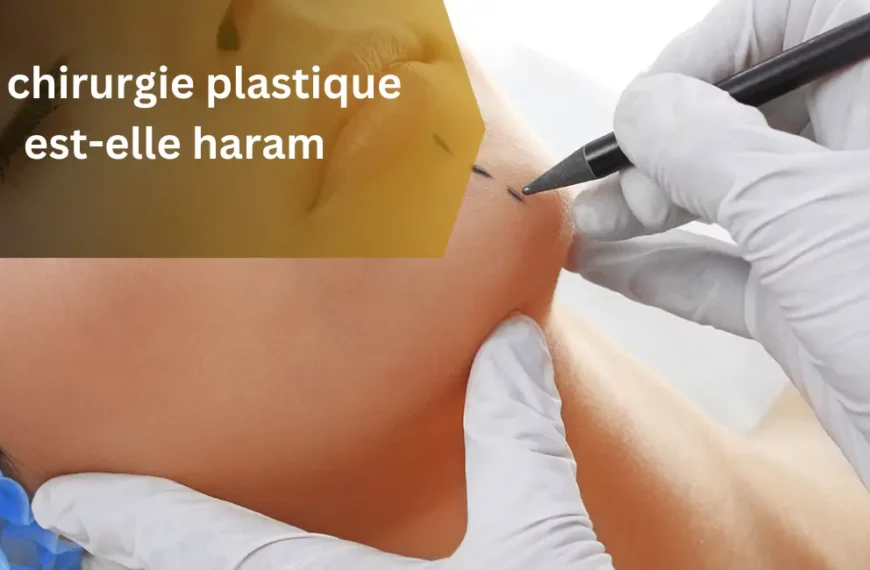 La chirurgie plastique est-elle haram