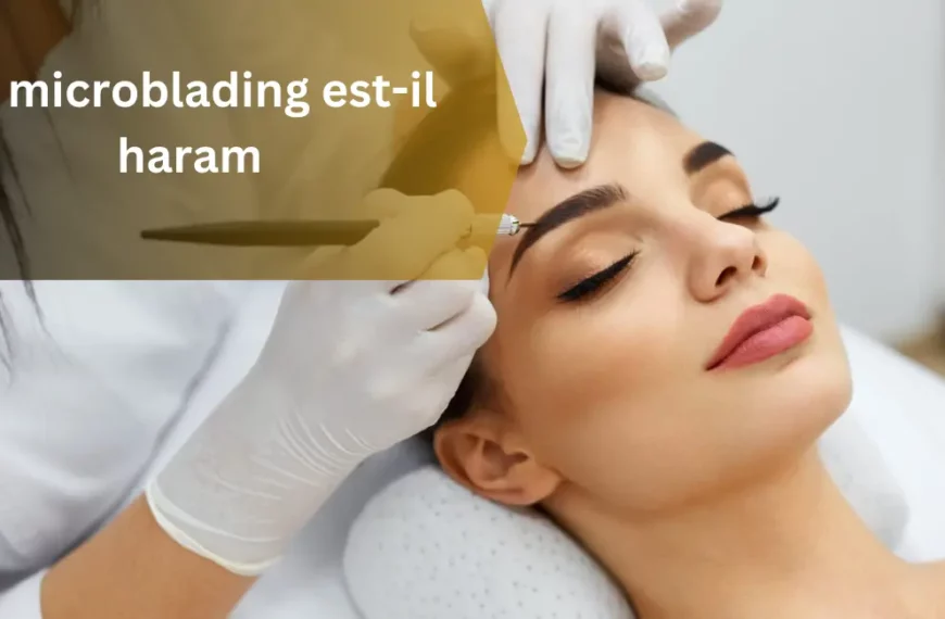 Le microblading est-il haram