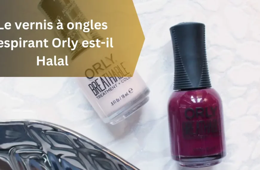 Le vernis à ongles respirant Orly est-il Halal