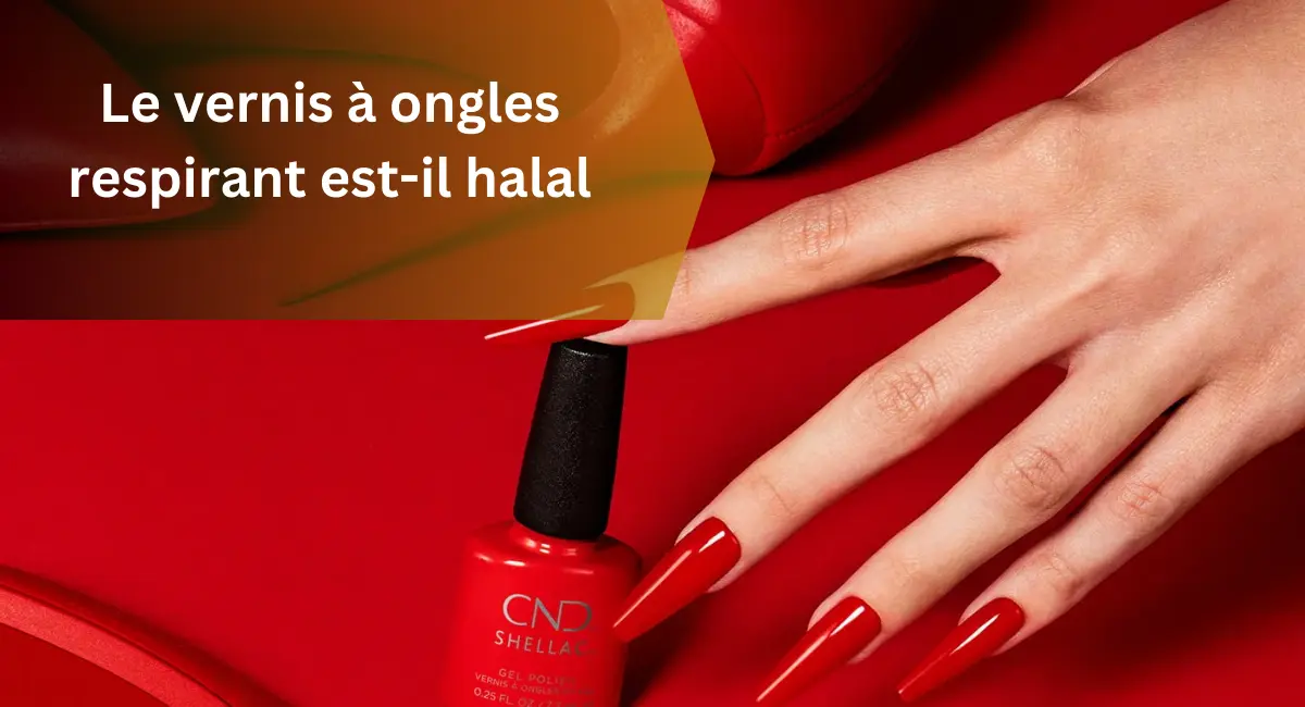 Le vernis à ongles respirant est-il halal