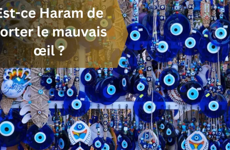 Est-ce Haram de porter le mauvais œil