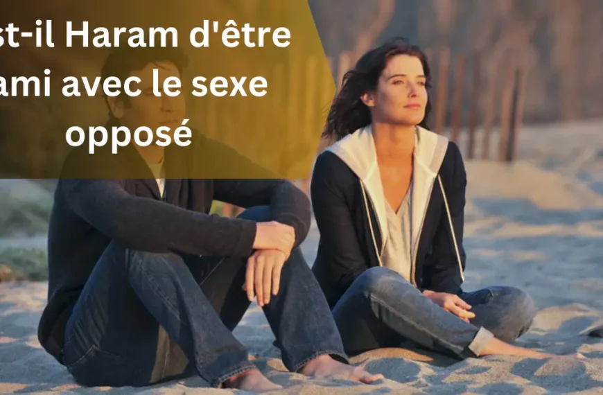 Est-il Haram d'être ami avec le sexe opposé