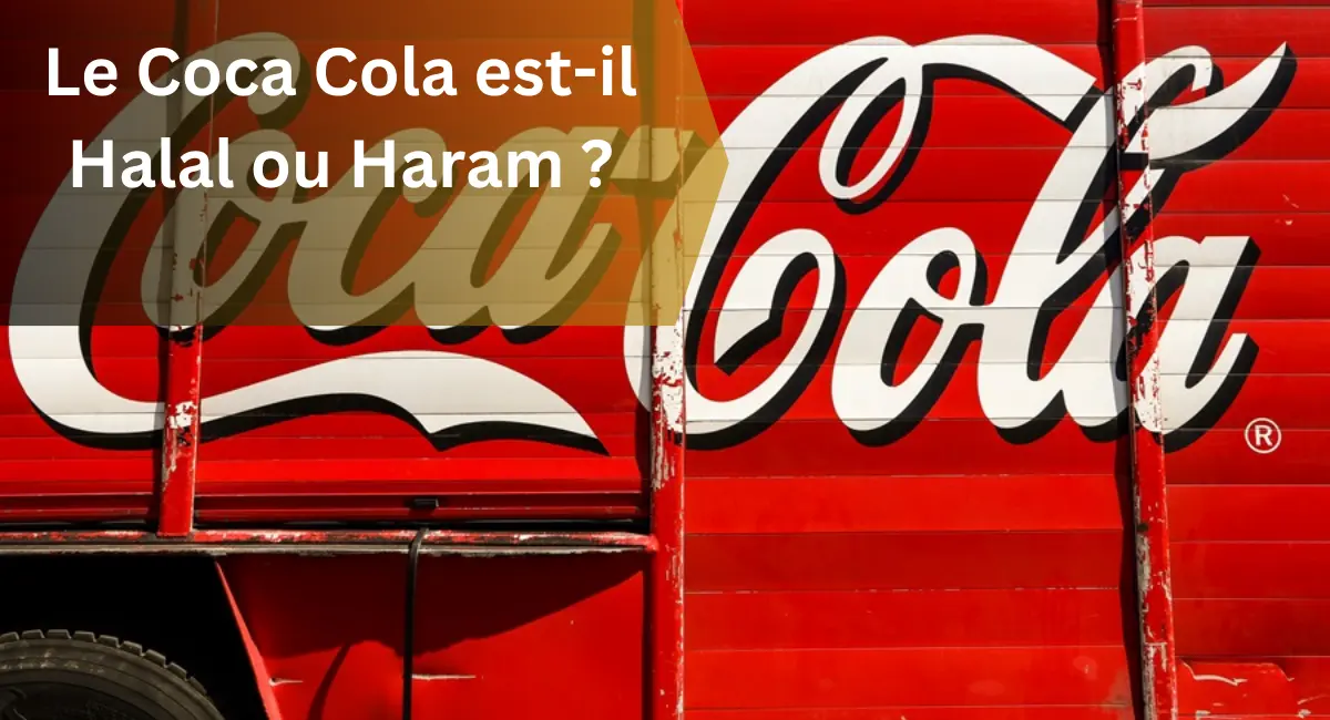 Le Coca Cola est-il Halal ou Haram