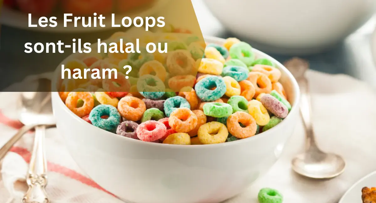 Les Fruit Loops sont-ils halal ou haram